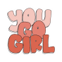 you can go girl sticker 